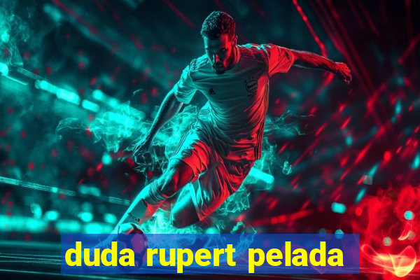 duda rupert pelada